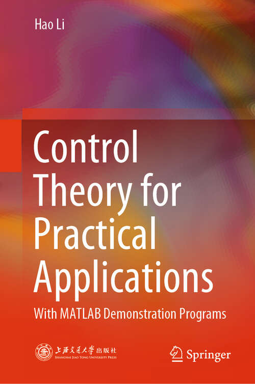 Book cover of Control Theory for Practical Applications: With MATLAB Demonstration Programs