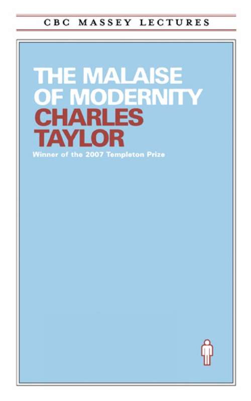 Book cover of The Malaise of Modernity (The CBC Massey Lectures)