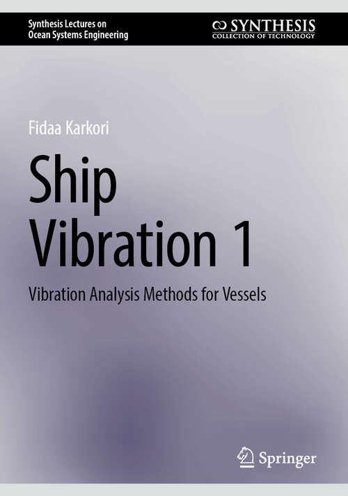 Book cover of Ship Vibration 1: Vibration Analysis Methods for Vessels (Synthesis Lectures on Ocean Systems Engineering)