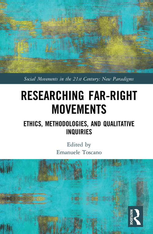 Book cover of Researching Far-Right Movements: Ethics, Methodologies, and Qualitative Inquiries (Social Movements in the 21st Century: New Paradigms)