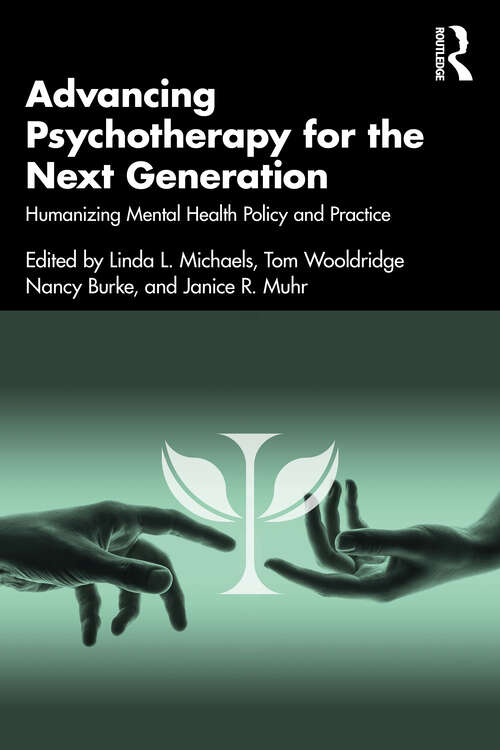 Book cover of Advancing Psychotherapy for the Next Generation: Humanizing Mental Health Policy and Practice