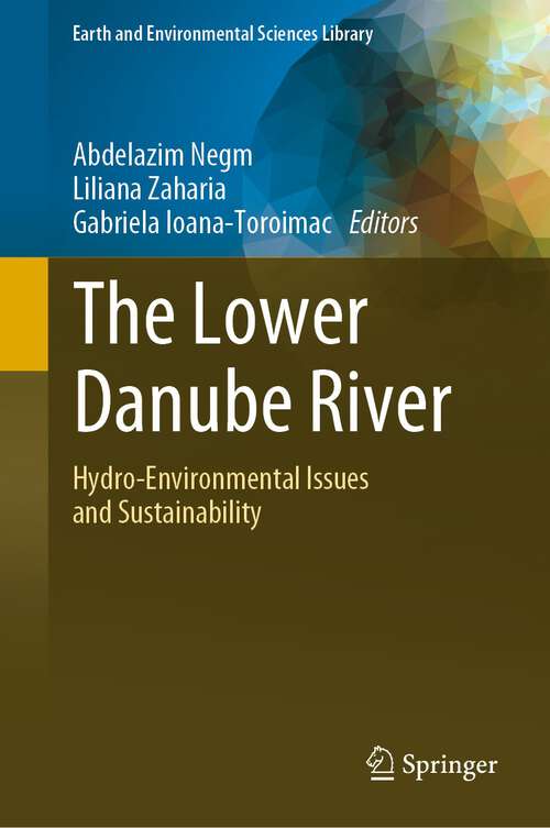 Book cover of The Lower Danube River: Hydro-Environmental Issues and Sustainability (1st ed. 2022) (Earth and Environmental Sciences Library)