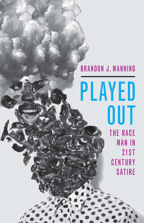 Book cover of Played Out: The Race Man in Twenty-First-Century Satire