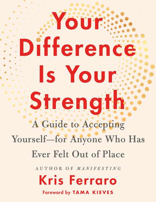 Book cover of Your Difference Is Your Strength: A Guide to Accepting Yourself—for Anyone Who Has Ever Felt Out of Place