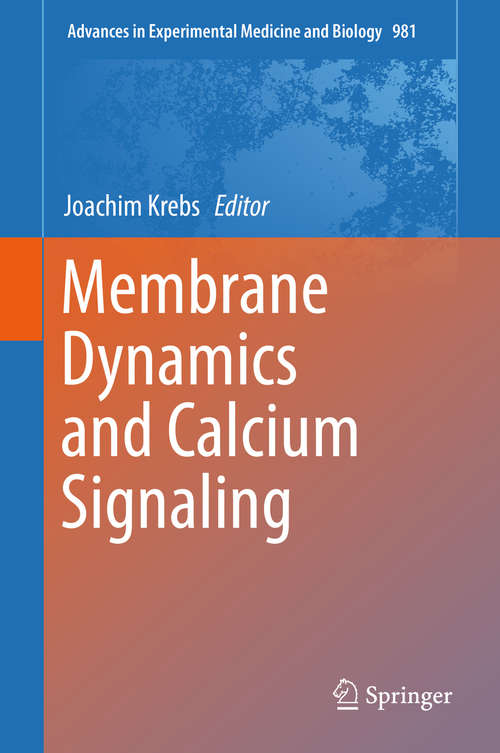 Book cover of Membrane Dynamics and Calcium Signaling (Advances In Experimental Medicine And Biology #981)