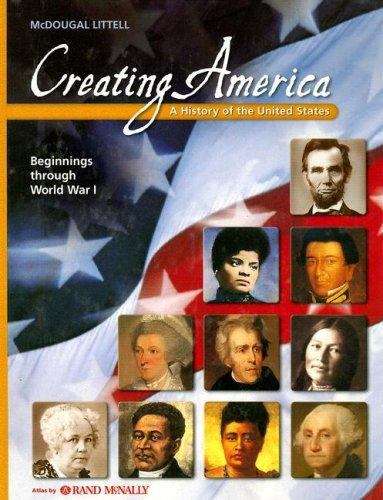Book cover of Creating America: A History of the United States- Beginnings Through World War I