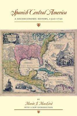 Book cover of Spanish Central America: A Socioeconomic History, 1520-1720