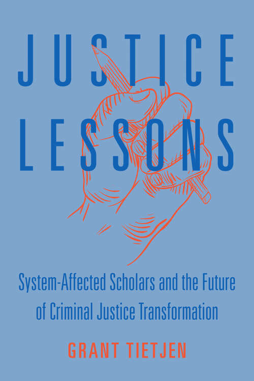 Book cover of Justice Lessons: System-Affected Scholars and the Future of Criminal Justice Transformation