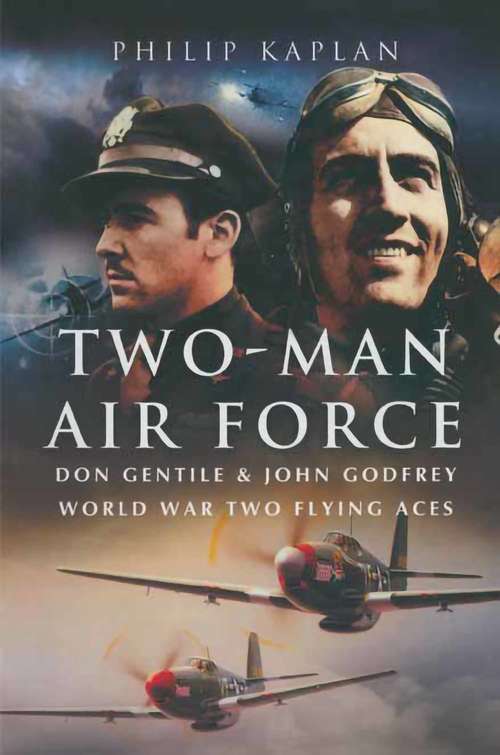 Book cover of Two-Man Air Force: Don Gentile & John Godfrey World War Two Flying Aces