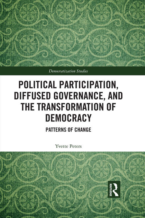 Book cover of Political Participation, Diffused Governance, and the Transformation of Democracy: Patterns of Change (Democratization and Autocratization Studies)