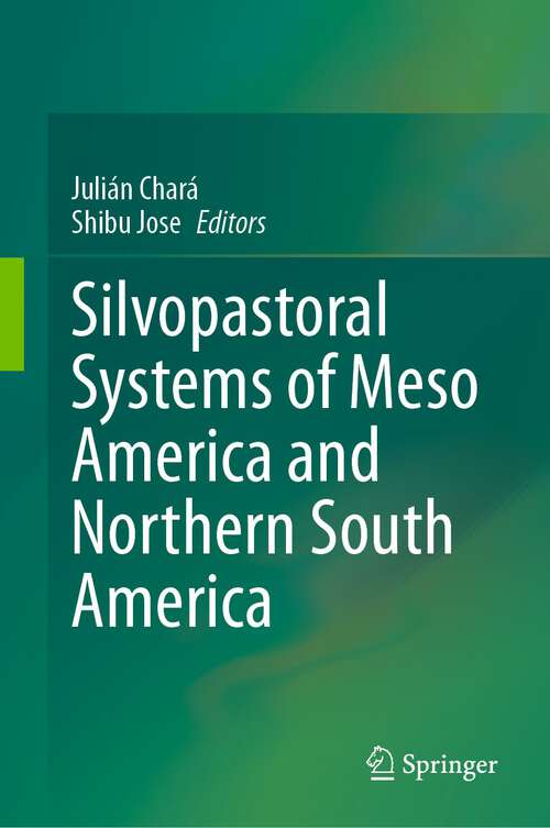 Book cover of Silvopastoral systems of Meso America and Northern South America (1st ed. 2023)