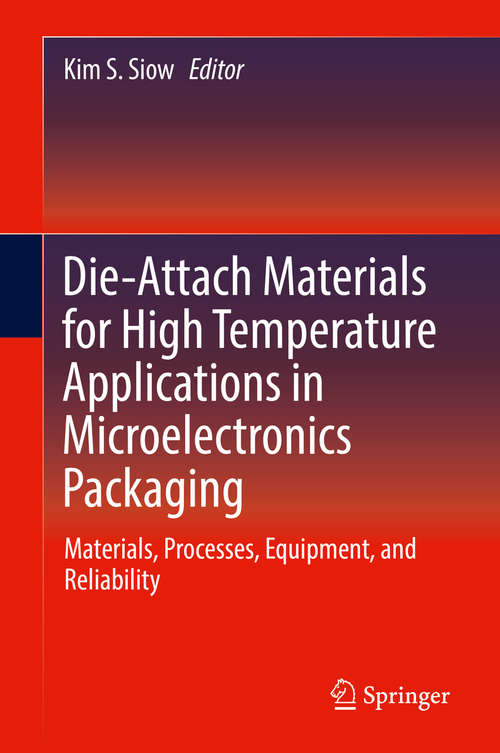 Book cover of Die-Attach Materials for High Temperature Applications in Microelectronics Packaging: Materials, Processes, Equipment, and Reliability (1st ed. 2019)