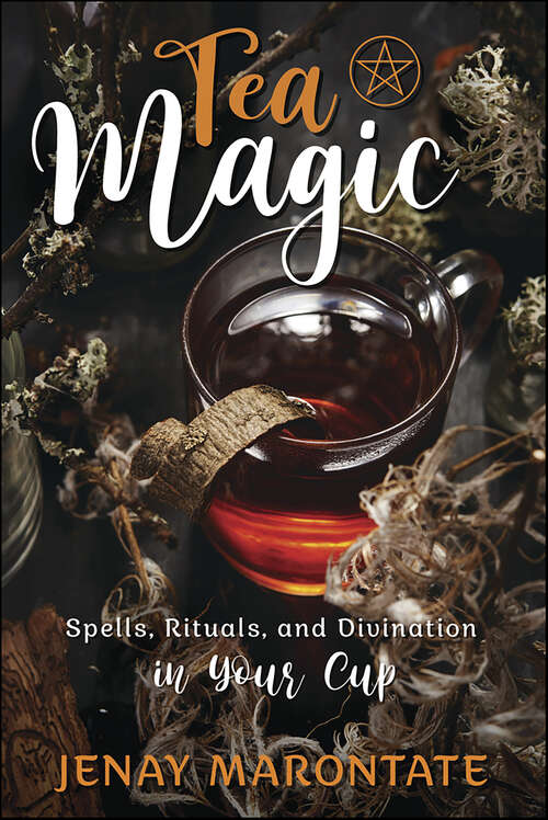 Book cover of Tea Magic: Spells, Rituals, and Divination in Your Cup