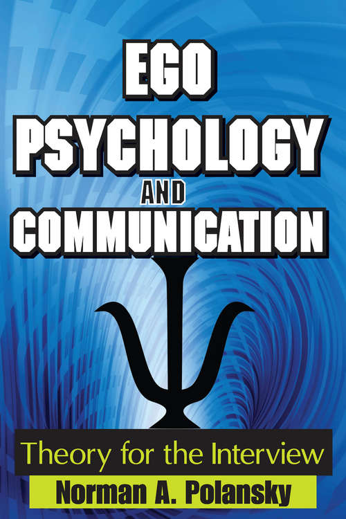 Book cover of Ego Psychology and Communication: Theory for the Interview