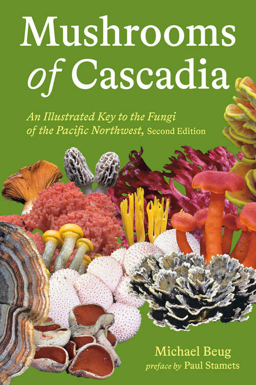 Book cover of Mushrooms of Cascadia, Second Edition: An Illustrated Key to the Fungi of the Pacific Northwest