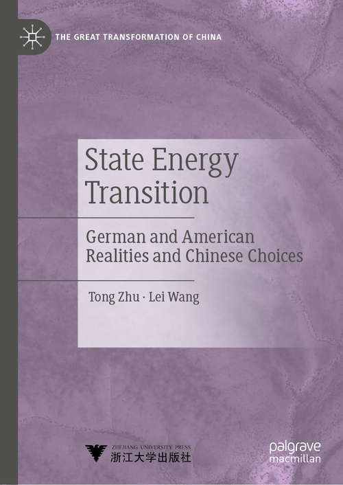 Book cover of State Energy Transition: German and American Realities and Chinese Choices (1st ed. 2020) (The Great Transformation of China)