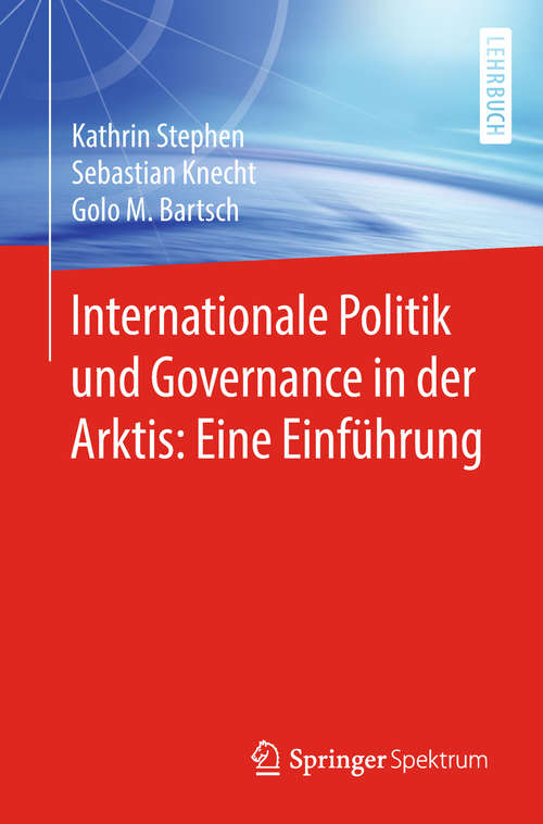 Book cover of Internationale Politik und Governance in der Arktis: Eine Einführung