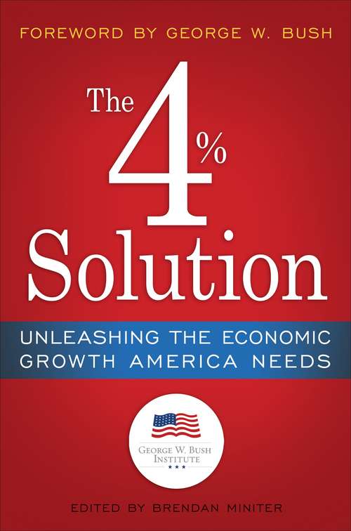 Book cover of The 4% Solution: Unleashing the Economic Growth America Needs