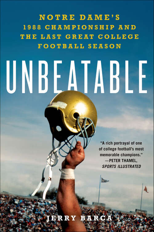 Book cover of Unbeatable: Notre Dame's 1988 Championship and the Last Great College Football Season