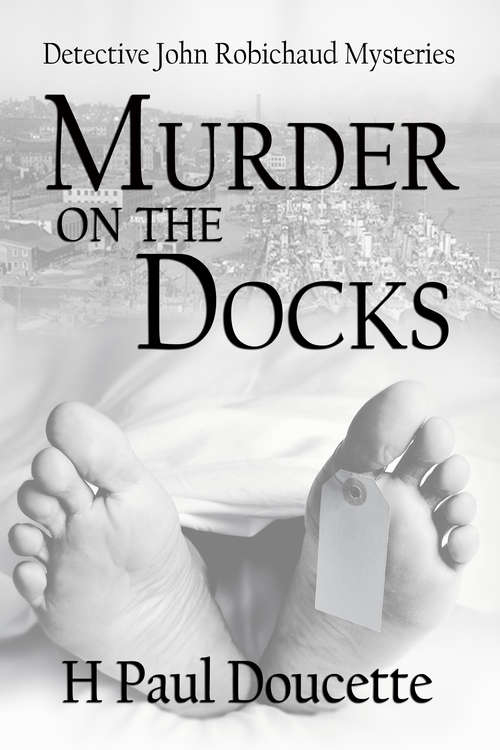 Book cover of Murder on the Docks: Detective John Robichaud Mysteries (Detective John Robichaud Mysteries #1)