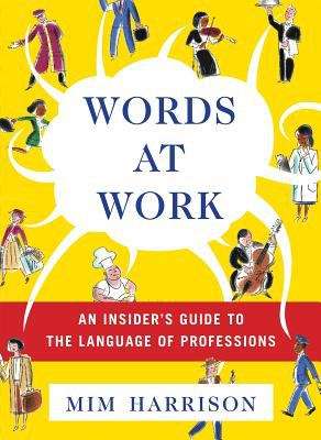 Book cover of Words at Work: An Insider's Guide to the Language of Professions