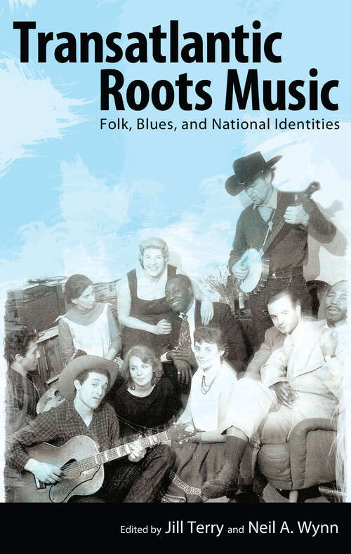 Book cover of Transatlantic Roots Music: Folk, Blues, and National Identities (EPUB Single) (American Made Music Series)