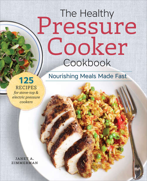 Book cover of The Healthy Pressure Cooker Cookbook: Nourishing Meals Made Fast