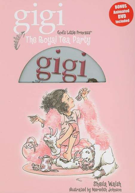 Book cover of God's Little Princess, Gigi: The Royal Tea Party