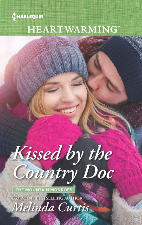 Book cover of Kissed by the Country Doc (Original) (The Mountain Monroes #1)