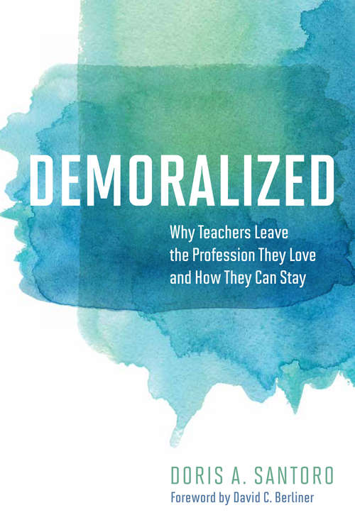 Book cover of Demoralized: Why Teachers Leave the Profession They Love and How They Can Stay