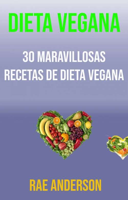 Book cover of Dieta Vegana: 30 Maravillosas Recetas De Dieta Vegana