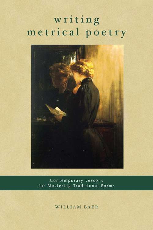 Book cover of Writing Metrical Poetry: Contemporary Lessons For Mastering Traditional Forms (Second Edition)