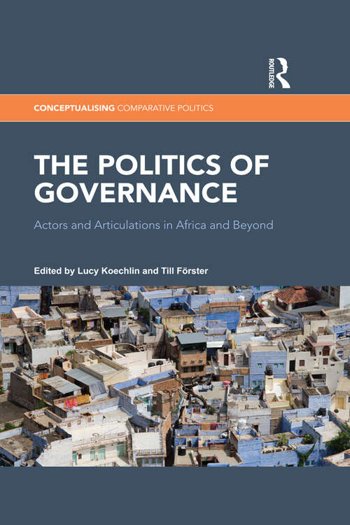 Book cover of The Politics of Governance: Actors and Articulations in Africa and Beyond (Conceptualising Comparative Politics)
