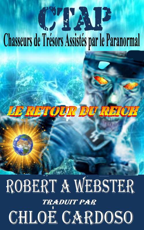 Book cover of CTAP - Chasseurs de Trésors Assistés par le Paranormal: Le Retour du Reich