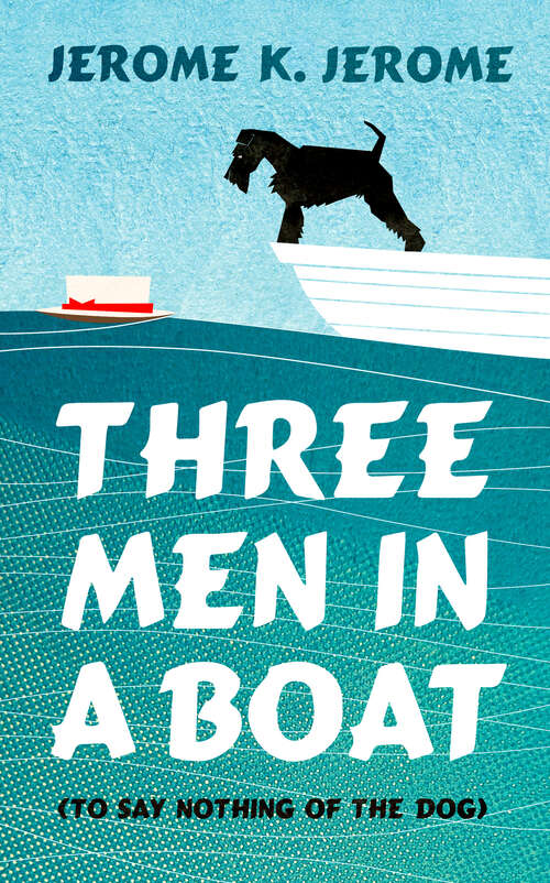 Book cover of Three Men in a Boat (To Say Nothing of the Dog): A Novel