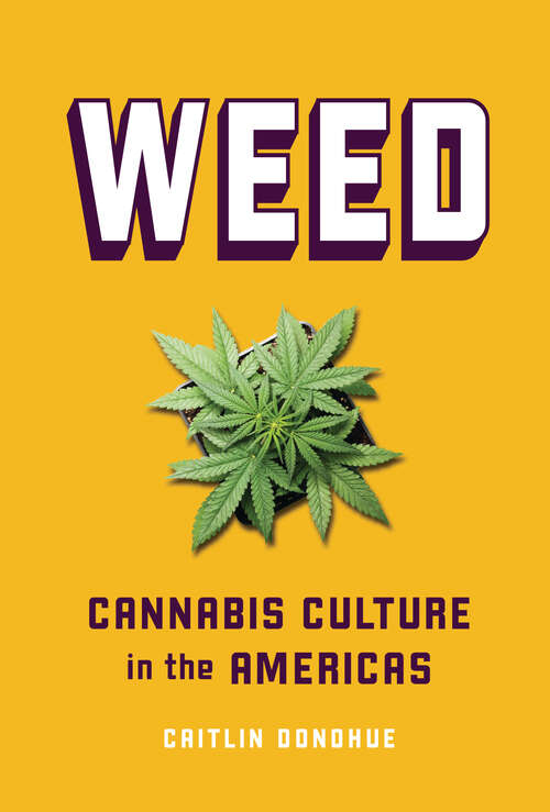 Book cover of Weed: Cannabis Culture in the Americas