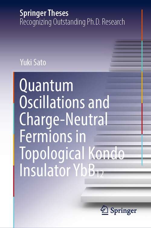 Book cover of Quantum Oscillations and Charge-Neutral Fermions in Topological Kondo Insulator YbB₁₂ (1st ed. 2021) (Springer Theses)