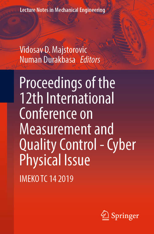 Book cover of Proceedings of the 12th International Conference on Measurement and Quality Control - Cyber Physical Issue: IMEKO TC 14 2019 (1st ed. 2019) (Lecture Notes in Mechanical Engineering)