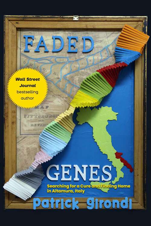 Book cover of Faded Genes: Searching for a Cure and Finding Home in Altamura, Italy