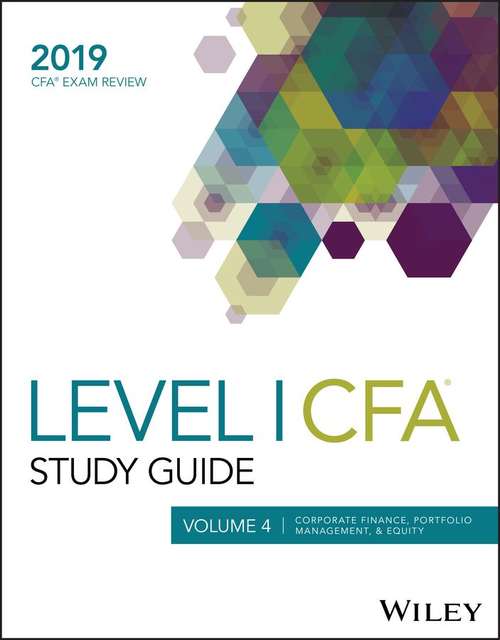 Book cover of Wiley Study Guide for 2019 Level I CFA Exam: Volume 4: Corporate Finance, Portfolio Management, & Equity