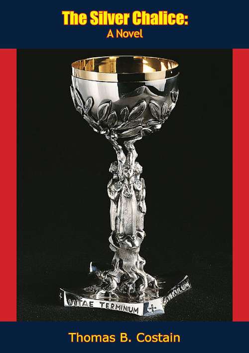 Book cover of The Silver Chalice: A Novel: A Novel (Christian Epics Ser.)