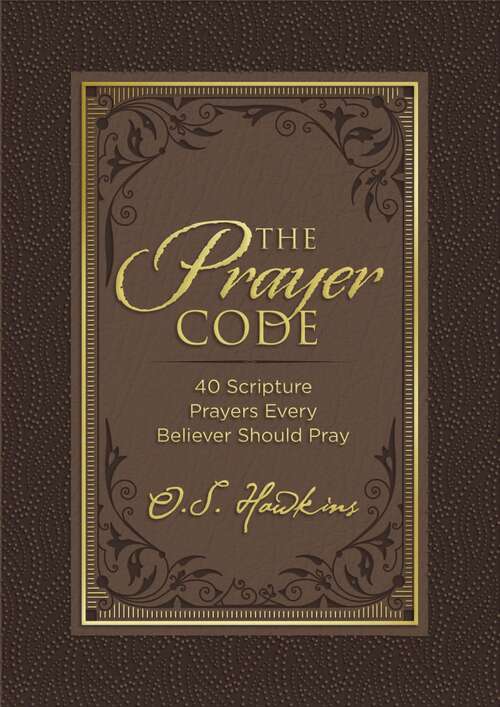 Book cover of The Prayer Code: 40 Scripture Prayers Every Believer Should Pray (The Code Series)