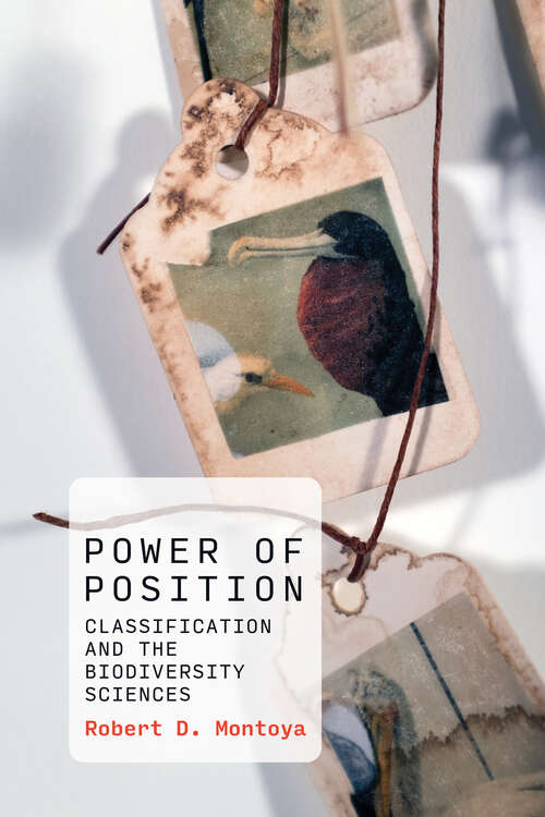 Book cover of Power of Position: Classification and the Biodiversity Sciences (History and Foundations of Information Science)