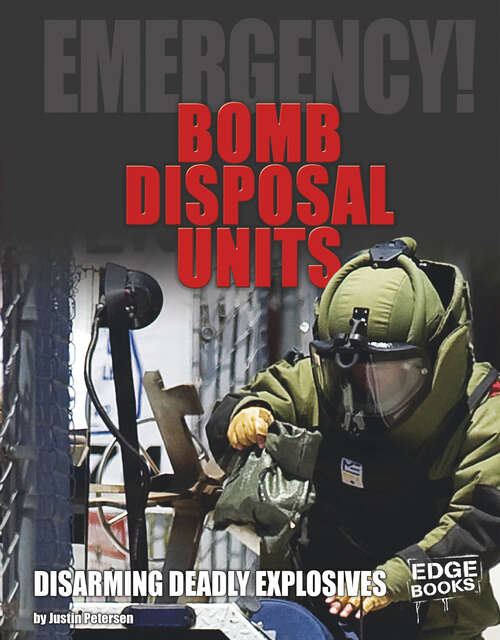 Book cover of Bomb Disposal Units: Disarming Deadly Explosives (Emergency! Ser.)