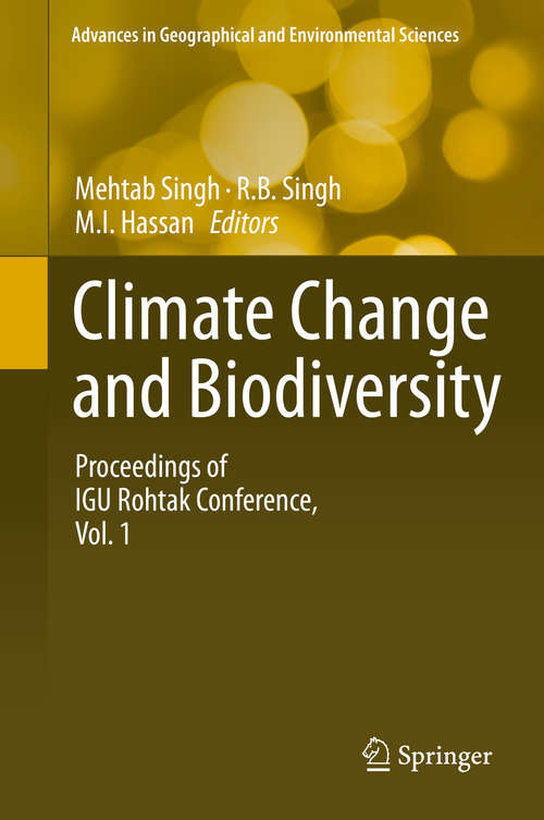 Book cover of Climate Change and Biodiversity: Proceedings of IGU Rohtak Conference, Vol. 1 (Advances in Geographical and Environmental Sciences)