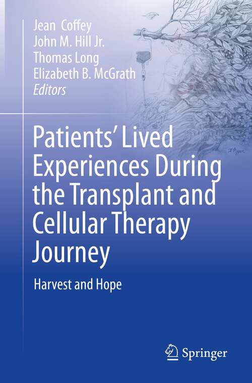 Book cover of Patients’ Lived Experiences During the Transplant and Cellular Therapy Journey: Harvest and Hope (1st ed. 2023)