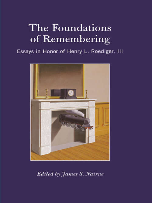 Book cover of The Foundations of Remembering: Essays in Honor of Henry L. Roediger, III (Psychology Press Festschrift Series)