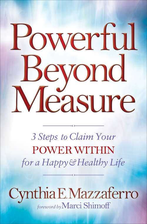 Book cover of Powerful Beyond Measure: 3 Steps to Claim Your Power Within for a Happy & Healthy Life