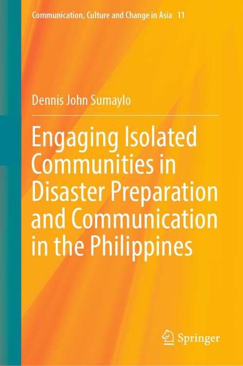 Book cover of Engaging Isolated Communities in Disaster Preparation and Communication in the Philippines (1st ed. 2023) (Communication, Culture and Change in Asia #11)