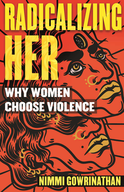 Book cover of Radicalizing Her: Why Women Choose Violence